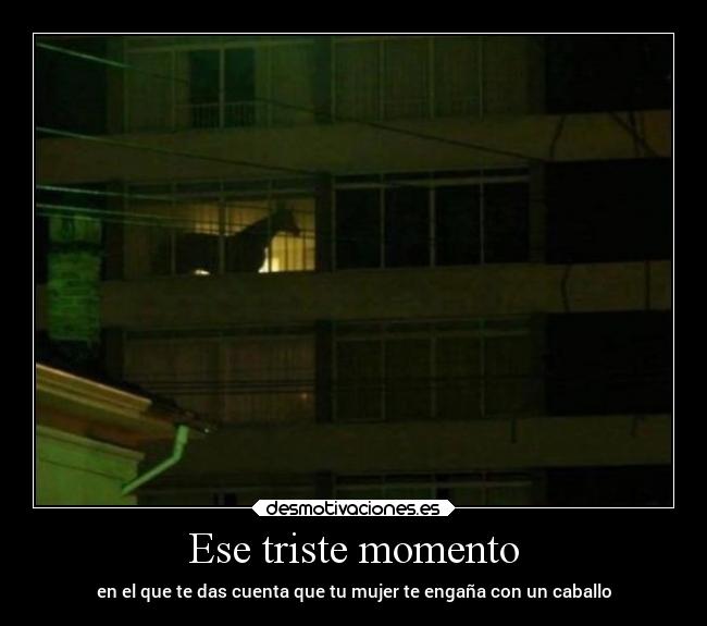 Ese triste momento -