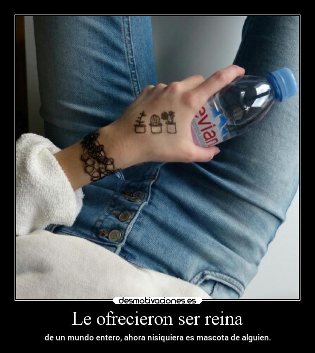 Le ofrecieron ser reina - de un mundo entero, ahora nisiquiera es mascota de alguien.