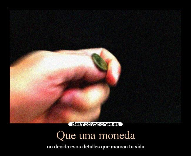 carteles sentimientos vida elecciones moneda caraocruz desmotivaciones