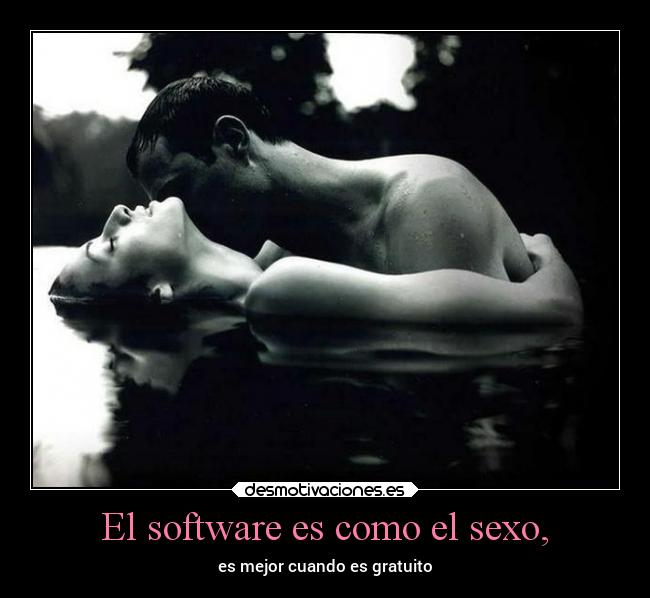 El software es como el sexo, - 