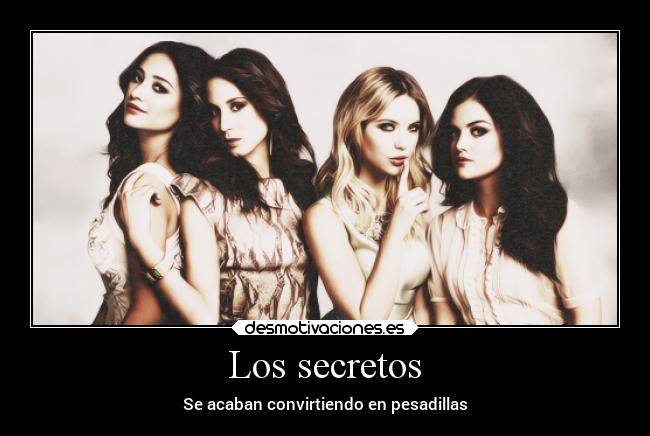 carteles silencio prettylittleliars prettyliars liars mentiras secret secretos pequenasmentirosas desmotivaciones