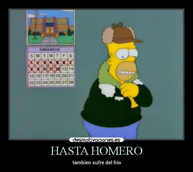 HASTA HOMERO - tambien sufre del frio