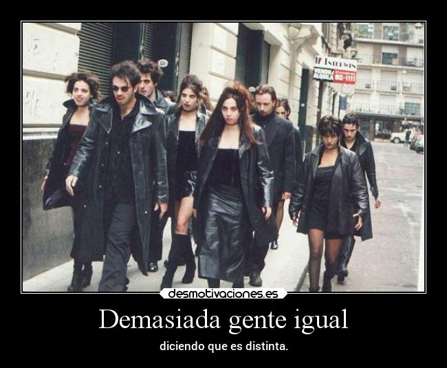 Demasiada gente igual -