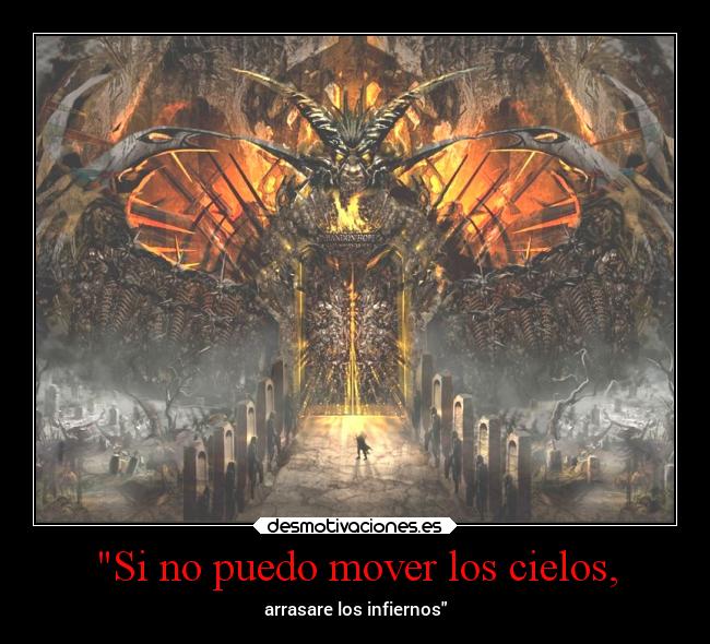 Si no puedo mover los cielos, - 