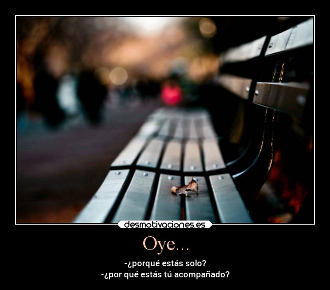 Oye... -