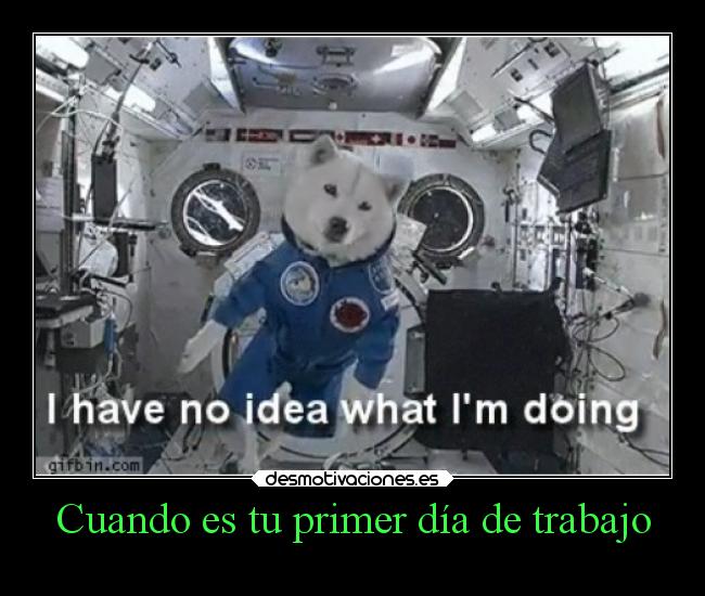 Cuando es tu primer día de trabajo -