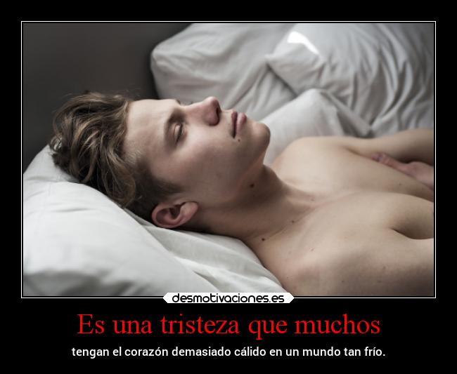 Es una tristeza que muchos -