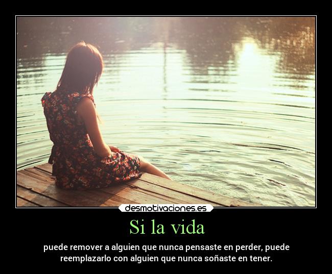 Si la vida -