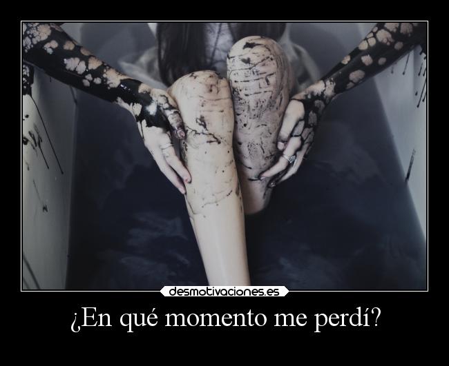 ¿En qué momento me perdí? - 