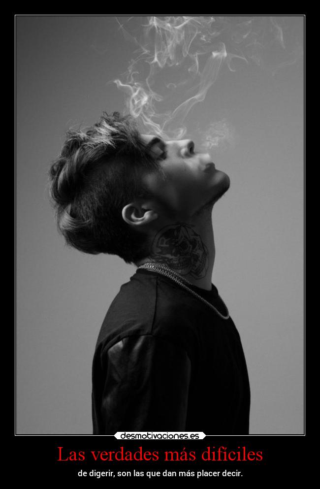 Las verdades más difíciles - de digerir, son las que dan más placer decir.