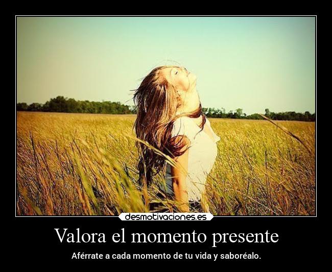 Valora el momento presente - 