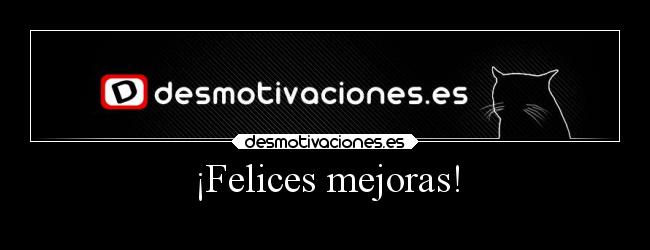 ¡Felices mejoras! - 