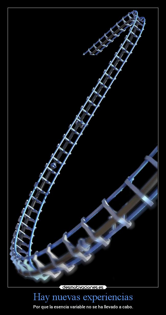 Hay nuevas experiencias - Por que la esencia variable no se ha llevado a cabo.