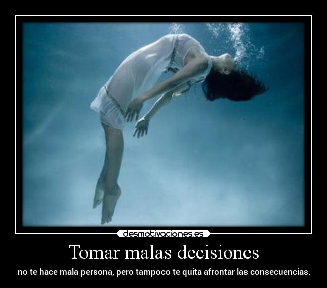 Tomar malas decisiones - 