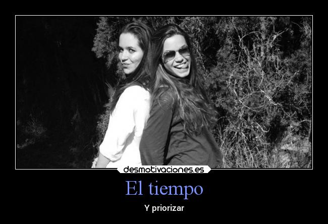 El tiempo - Y priorizar