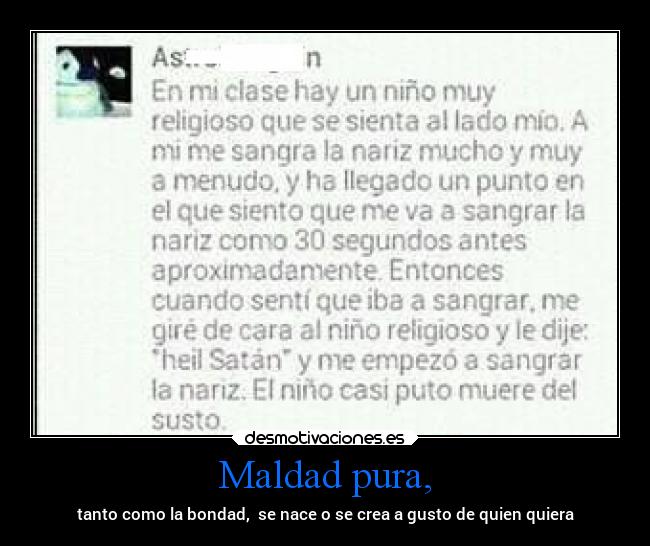 Maldad pura, -