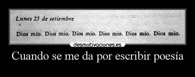 Cuando se me da por escribir poesía - 