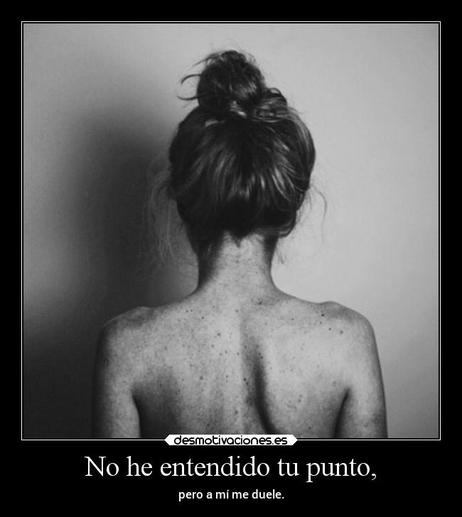 No he entendido tu punto, -
