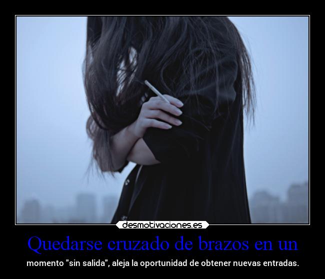 Quedarse cruzado de brazos en un - 