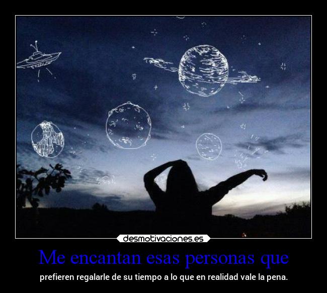 Me encantan esas personas que -