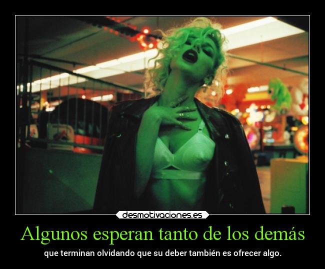 Algunos esperan tanto de los demás -