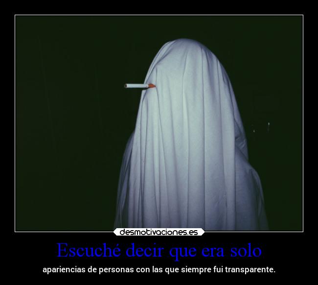 Escuché decir que era solo - 