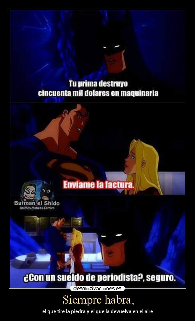 Siempre habra, - el que tire la piedra y el que la devuelva en el aire