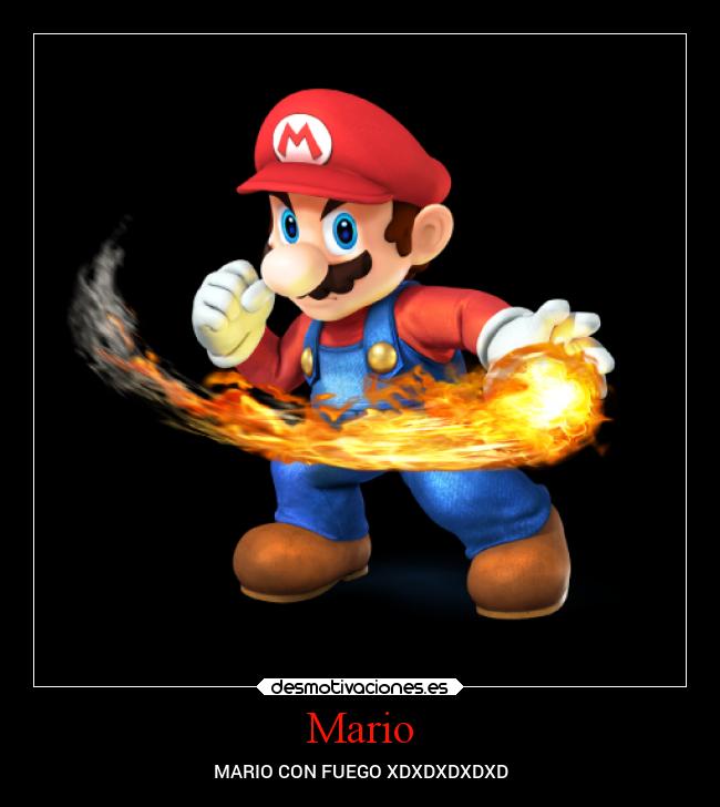 Mario - MARIO CON FUEGO XDXDXDXDXD