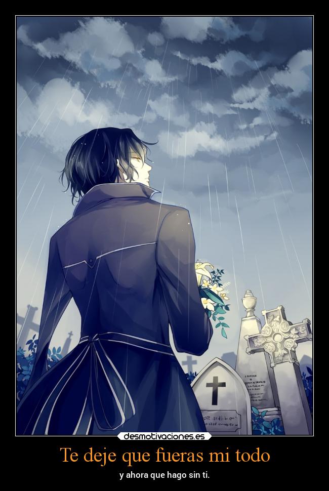 Te deje que fueras mi todo - y ahora que hago sin ti.