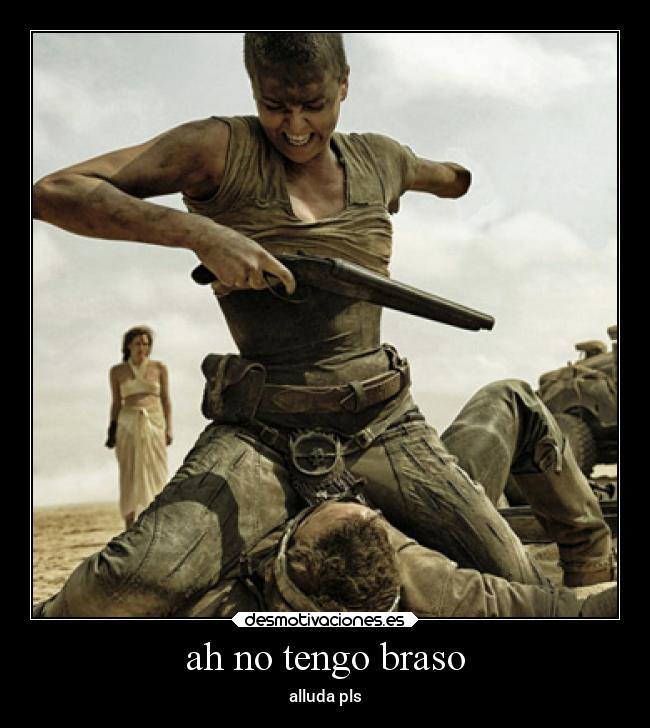 ah no tengo braso -