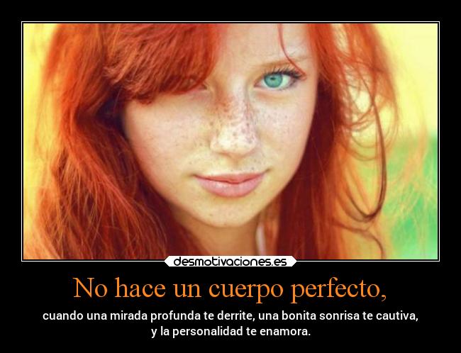 No hace un cuerpo perfecto, -