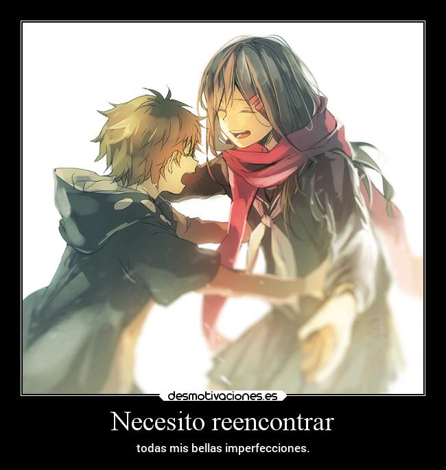 Necesito reencontrar - todas mis bellas imperfecciones.