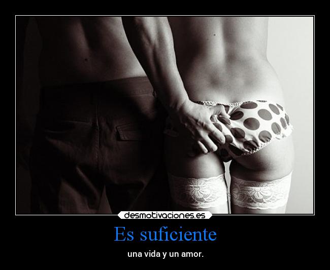 Es suficiente - una vida y un amor.
