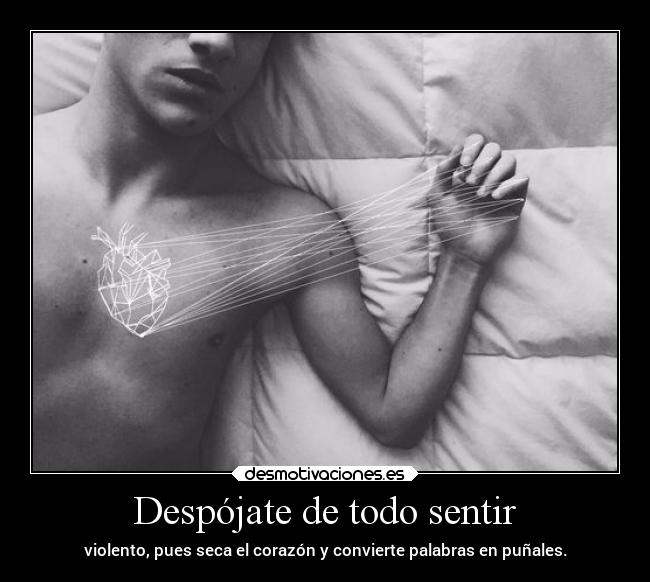 Despójate de todo sentir -