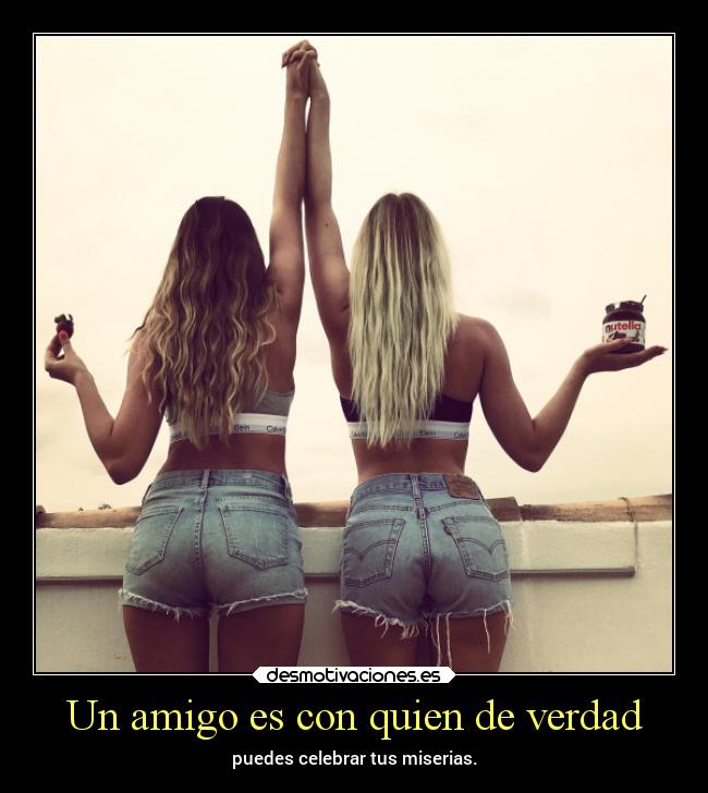 Un amigo es con quien de verdad -
