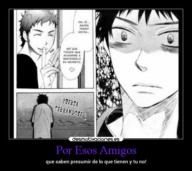 Por Esos Amigos - que saben presumir de lo que tienen y tu no!