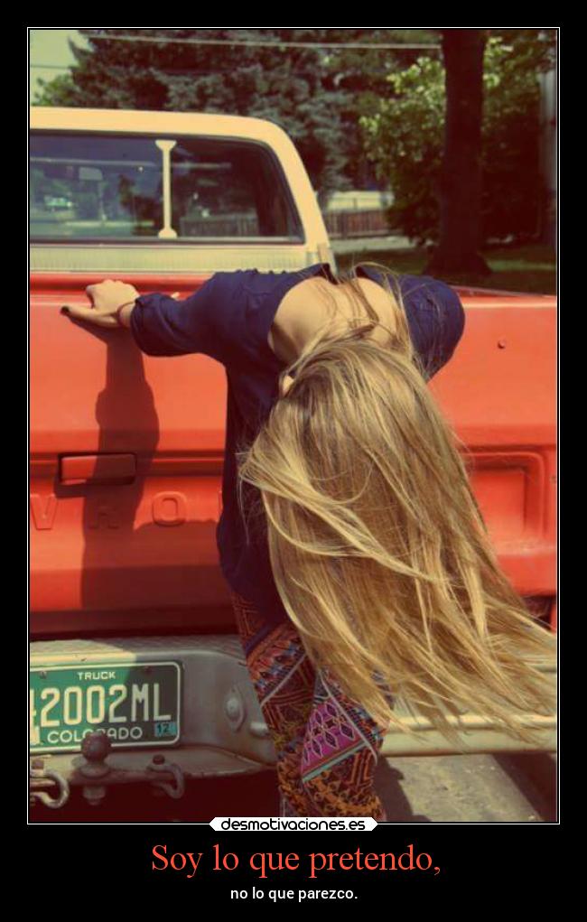 Soy lo que pretendo, -