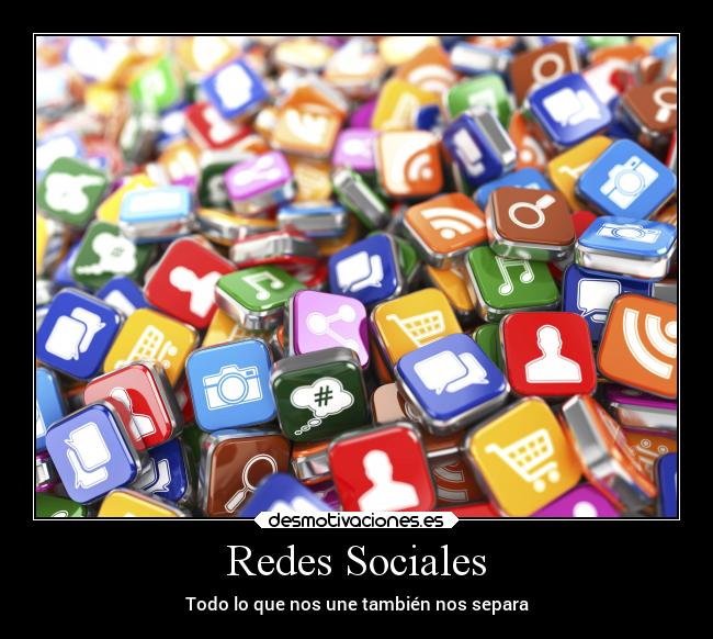 Redes Sociales - Todo lo que nos une también nos separa