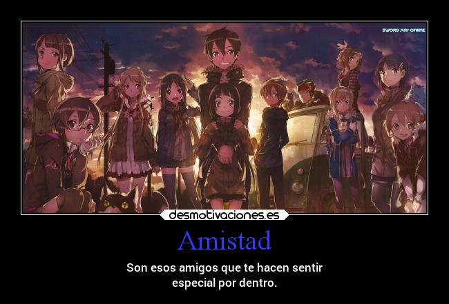 Amistad - Son esos amigos que te hacen sentir
especial por dentro.