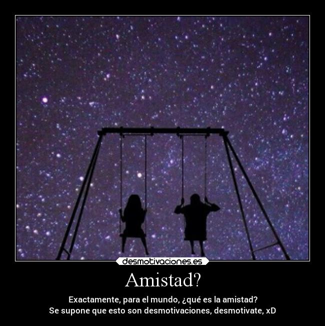 carteles amistad amistad desmotivaciones