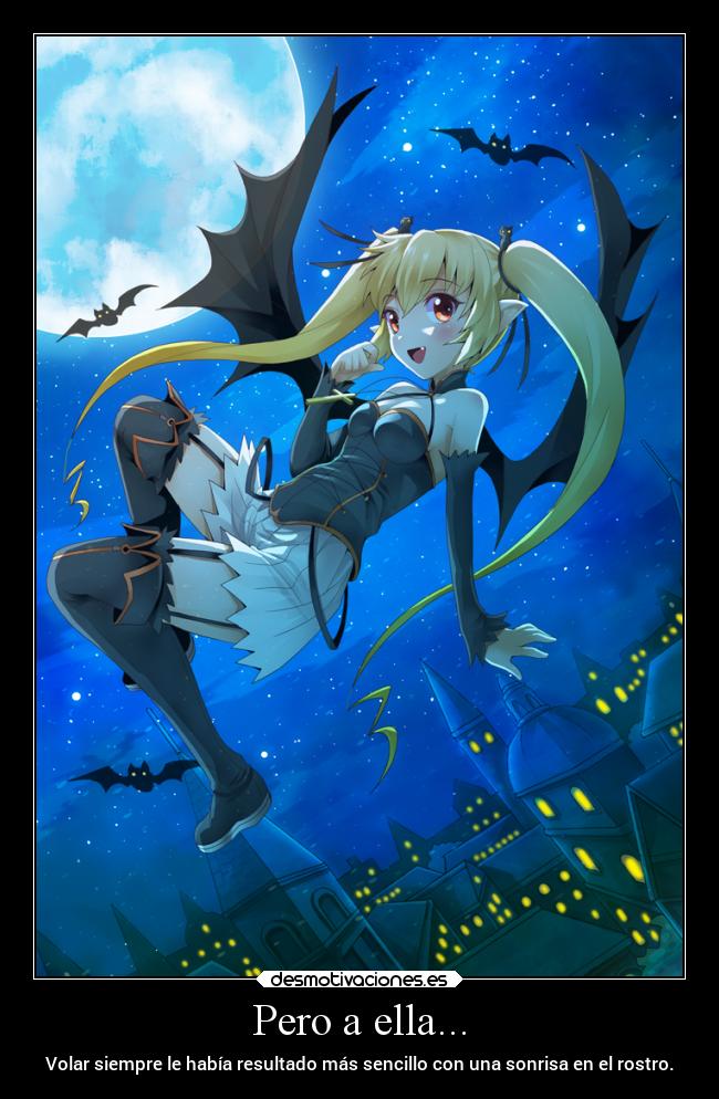 Pero a ella... - Volar siempre le había resultado más sencillo con una sonrisa en el rostro.