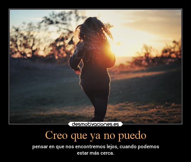 Creo que ya no puedo -