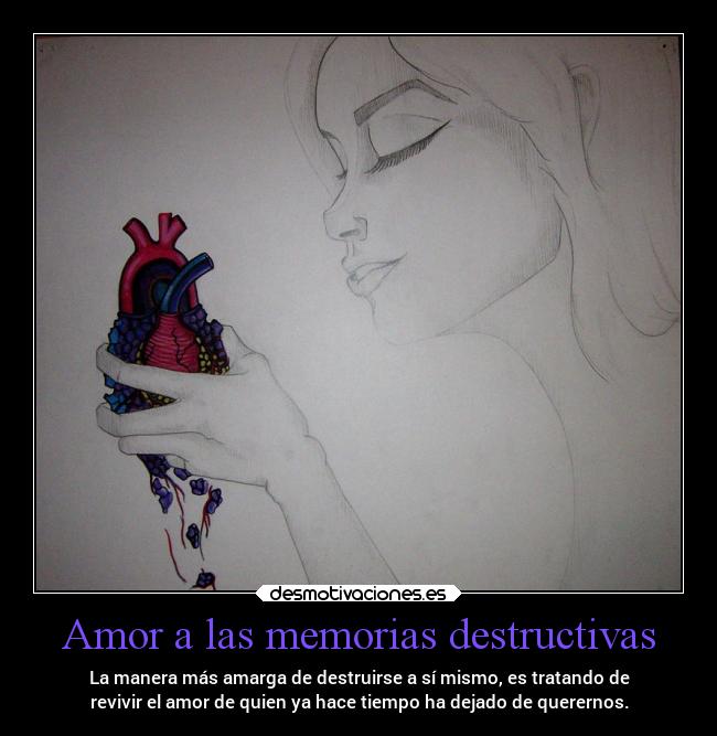 Amor a las memorias destructivas -