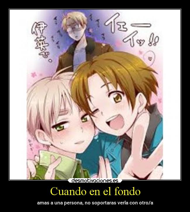 Cuando en el fondo - amas a una persona, no soportaras verla con otro/a