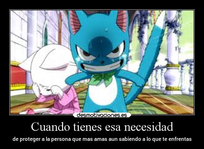 Cuando tienes esa necesidad - de proteger a la persona que mas amas aun sabiendo a lo que te enfrentas