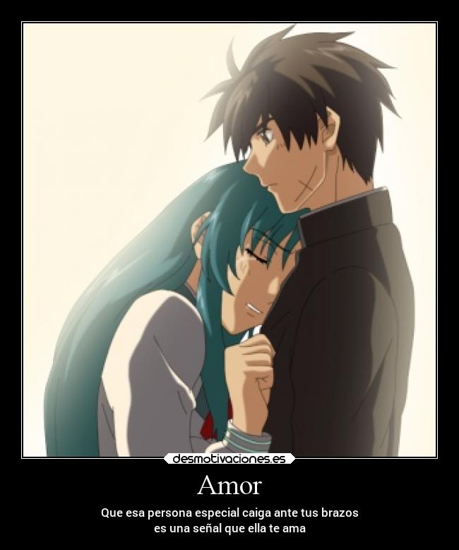 Amor - Que esa persona especial caiga ante tus brazos
es una señal que ella te ama