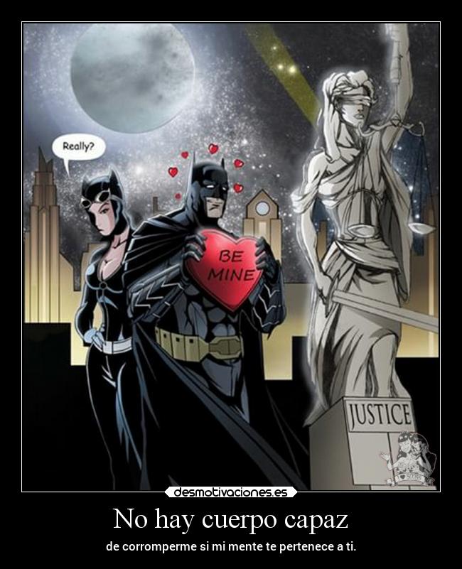 carteles amor justica lajusticiaesrelativa batmaaaaan soy batmaaaan elchicodeayer desmotivaciones
