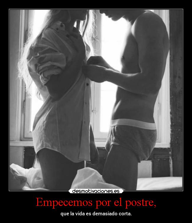 Empecemos por el postre, -