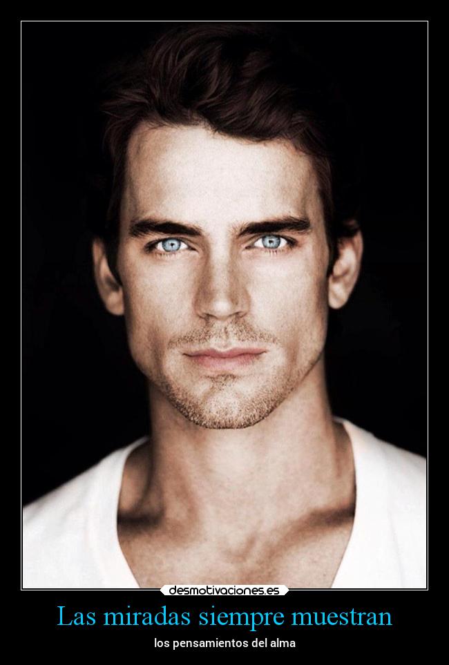 Las miradas siempre muestran - los pensamientos del alma