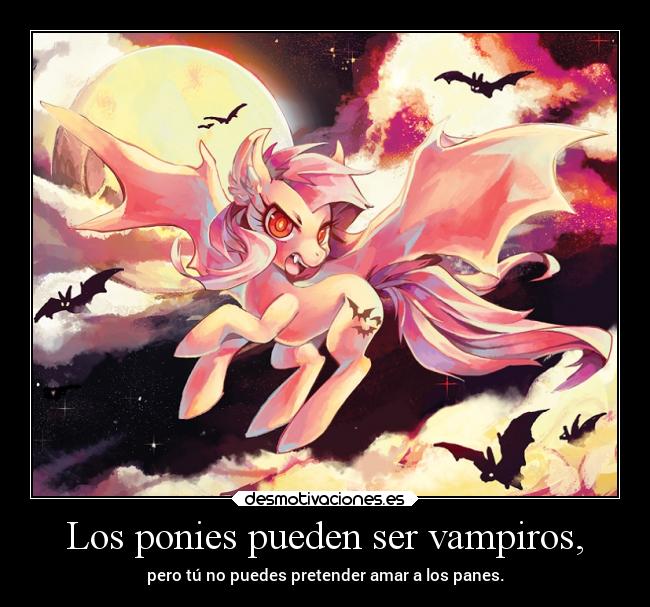 Los ponies pueden ser vampiros, - 